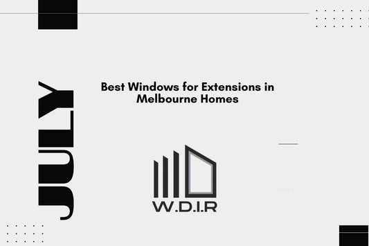 Best Windows for Extensions in Melbourne Homes